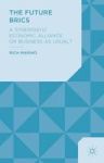 The Future Brics - A Synergistic Economic Alliance Or Business As Usual? Hardcover