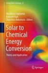 Solar To Chemical Energy Conversion - Theory And Application Hardcover 1ST Ed. 2016