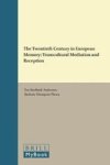 The Twentieth Century In European Memory - Transcultural Mediation And Reception Hardcover