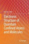 Electronic Structure Of Quantum Confined Atoms And Molecules Hardcover 2014 Ed.