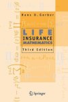 Life Insurance Mathematics 3RD Edition With Exercises Contributed By Samuel H. Cox