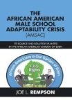 The African American Male School Adaptability Crisis Amsac - Its Source And Solution Planted In The African American Garden Of E