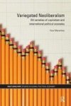 Variegated Neoliberalism - Eu Varieties Of Capitalism And International Political Economy Hardcover