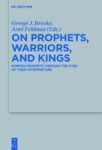 On Prophets Warriors And Kings - Former Prophets Through The Eyes Of Their Interpreters Hardcover