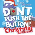 Don& 39 T Push The Button - A Christmas Adventure Board Book