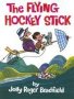 The Flying Hockey Stick   Hardcover