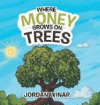 Where Money Grows On Trees Hardcover