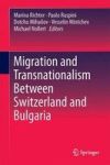 Migration And Transnationalism Between Switzerland And Bulgaria Hardcover 1ST Ed. 2017