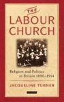 The Labour Church - Religion And Politics In Britain 1890-1914 Hardcover