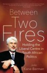 Between Two Fires: Holding The Liberal Centre In South African Politics