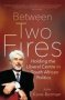 Between Two Fires - Holding The Liberal Centre In South African Politics   Paperback