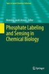 Phosphate Labeling And Sensing In Chemical Biology Hardcover 1ST Ed. 2017