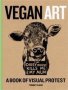 Vegan Art - A Book Of Visual Protest   Hardcover