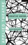 Applied Theatre: Creative Ageing Hardcover