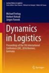 Dynamics In Logistics - Proceedings Of The 5TH International Conference Ldic 2016 Bremen Germany Hardcover 1ST Ed. 2017