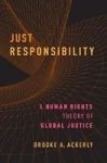 Just Responsibility - A Human Rights Theory Of Global Justice Hardcover