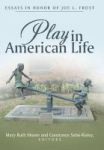Play In American Life - Essays In Honor Of Joe L. Frost Hardcover
