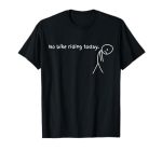 No Bike Riding Today T-Shirt