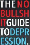 The No-bullshit Guide To Depression Hardcover