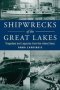 Shipwrecks Of The Great Lakes - Tragedies And Legacies From The Inland Seas   Paperback