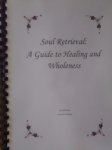 Soul Retrieval: A Guide To Healing And Wholeness