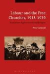 Labour And The Free Churches 1918-1939 - Radicalism Righteousness And Religion Hardcover