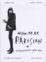 How To Be Parisian - Wherever You Are   Hardcover