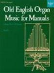 Old English Organ Music for Manuals Book 1 Bk. 1