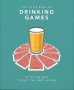 The Little Book Of Drinking Games - 50 Of The Best To Get The Party Going   Hardcover