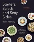 Starters Salads And Sexy Sides - Inspiring Recipes To Make Every Meal An Occasion Paperback