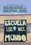 Healing Across The Educational Divide - La Historia De Escuela Luz Del Mundo Hardcover