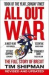 All Out War - The Full Story Of How Brexit Sank Britain& 39 S Political Class Paperback