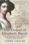 The Ordeal Of Elizabeth Marsh: How A Remarkable Woman Crossed Seas And Empires To Become A Part Of World History Paperback