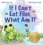 If I Can& 39 T Eat Flies What Am I? Hardcover