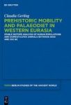 Prehistoric Mobility And Diet In The West Eurasian Steppes 3500 To 300 - An Isotopic Approach Paperback