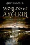 Worlds Of Arthur Facts And Fictions Of The Dark Ages