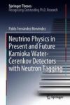 Neutrino Physics In Present And Future Kamioka Water-cerenkov Detectors With Neutron Tagging Hardcover 1ST Ed. 2018