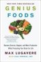 Genius Foods - Become Smarter Happier And More Productive While Protecting Your Brain For Life Hardcover