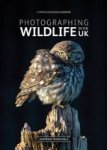 Photographing Wildlife In The Uk - Where And How To Take Great Wildlife Photographs Paperback