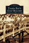 Tampa Bay& 39 S Gulf Beaches - The Fabulous 1950s And 1960s Hardcover