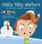 Chilly Billy Winters - The Boy Who Wouldn&  39 T Wrap Up Warm   Paperback