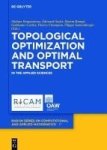 Topological Optimization And Optimal Transport - In The Applied Sciences Hardcover