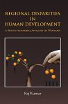 Regional Disparities In Human Development : In Haryana A Spatio-temporal Analysis
