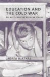 Education And The Cold War - The Battle For The American School Paperback