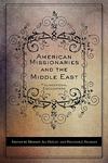 American Missionaries and the Middle East - Foundational Encounters Paperback