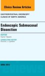 Endoscopic Submucosal Dissection An Issue Of Gastrointestinal Endoscopy Clinics