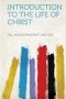 Introduction To The Life Of Christ (paperback)