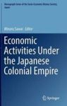 Economic Activities Under The Japanese Colonial Empire Hardcover 1ST Ed. 2016