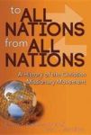 To All Nations From All Nations - A History Of The Christian Missionary Movement Hardcover