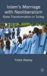 Islam& 39 S Marriage With Neo-liberalism - State Transformation In Turkey Hardcover